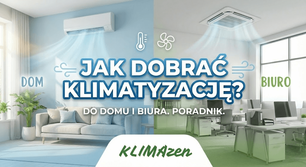 Jak dobrac klimatyzacje do domu i biura - poradnik